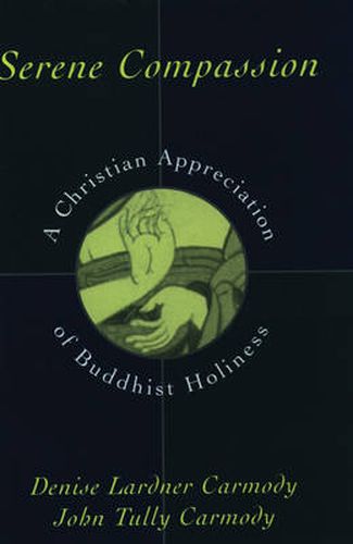 Cover image for Serene Compassion: A Christian Appreciation of Buddhist Holiness