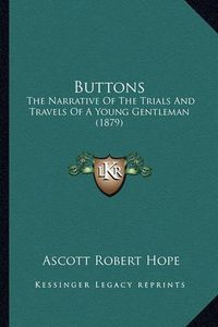 Cover image for Buttons: The Narrative of the Trials and Travels of a Young Gentleman (1879)