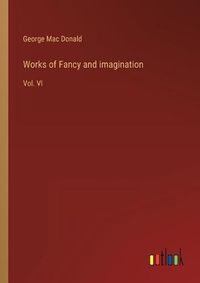 Cover image for Works of Fancy and imagination