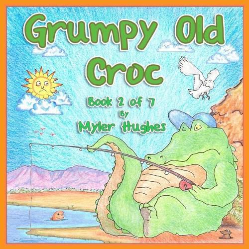 Cover image for Grumpy Old Croc: Book 2 of 7 - 'Adventures of the Brave Seven' Children's picture book series, for children aged 3 to 8.