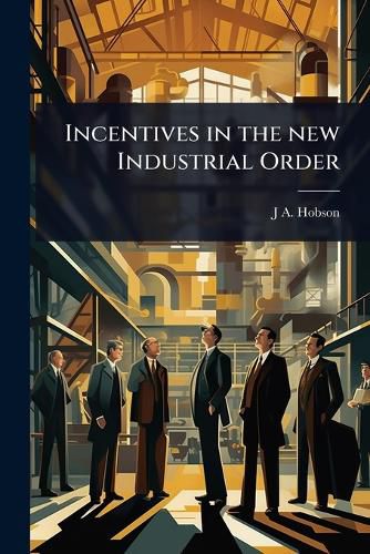 Cover image for Incentives in the new Industrial Order