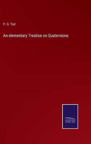 Cover image for An elementary Treatise on Quaternions