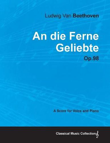 Cover image for An Die Ferne Geliebte - A Score for Voice and Piano Op.98 (1816)