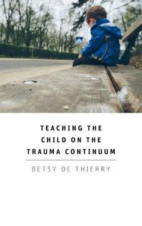 Cover image for Teaching the Child on the Trauma Continuum