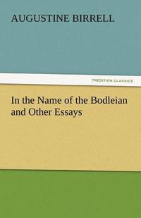 Cover image for In the Name of the Bodleian and Other Essays