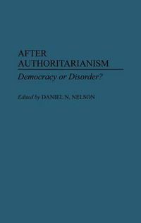 Cover image for After Authoritarianism: Democracy or Disorder?