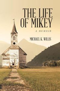 Cover image for The Life of Mikey: A Memoir