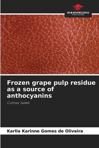 Cover image for Frozen grape pulp residue as a source of anthocyanins