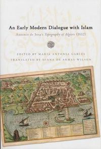 Cover image for Early Modern Dialogue with Islam: Antonio de Sosa's Topography of Algiers (1612)