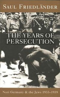 Cover image for Nazi Germany And The Jews: The Years Of Persecution: 1933-1939