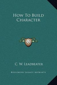 Cover image for How to Build Character