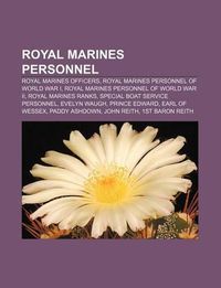 Cover image for Royal Marines Personnel: Royal Marines Officers, Royal Marines Personnel of World War I, Royal Marines Personnel of World War II