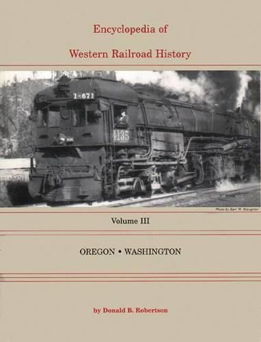 Encyclopedia of Western Railroad History: Oregon & Washington