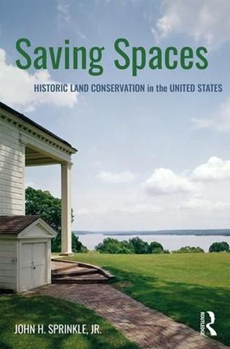 Cover image for Saving Spaces: Historic Land Conservation in the United States