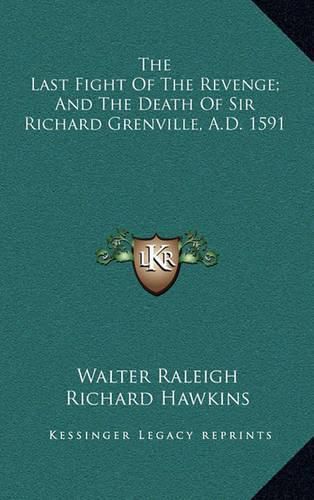 The Last Fight of the Revenge; And the Death of Sir Richard Grenville, A.D. 1591