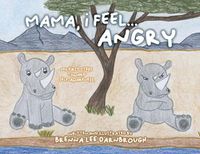 Cover image for Mama, I Feel... Angry