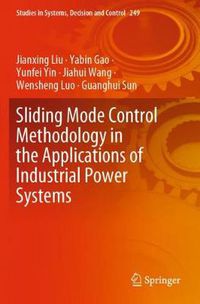 Cover image for Sliding Mode Control Methodology in the Applications of Industrial Power Systems