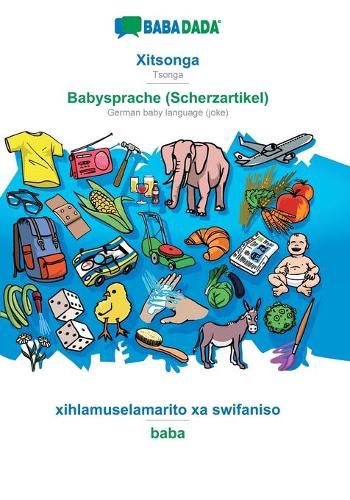 Cover image for BABADADA, Xitsonga - Babysprache (Scherzartikel), xihlamuselamarito xa swifaniso - baba: Tsonga - German baby language (joke), visual dictionary