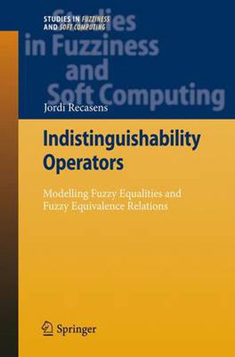 Cover image for Indistinguishability Operators: Modelling Fuzzy Equalities and Fuzzy Equivalence Relations