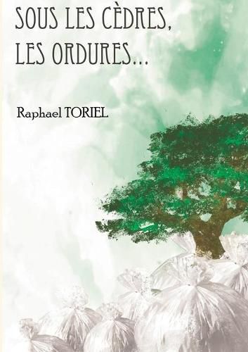 Cover image for Sous les cedres, les ordures...