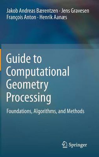 Cover image for Guide to Computational Geometry Processing: Foundations, Algorithms, and Methods