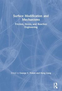 Cover image for Surface Modification and Mechanisms: Friction, Stress, and Reaction Engineering