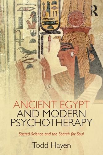 Cover image for Ancient Egypt and Modern Psychotherapy: Sacred Science and the Search for Soul