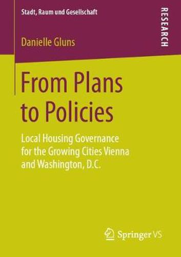 Cover image for From Plans to Policies: Local Housing Governance for the Growing Cities Vienna and Washington, D.C.