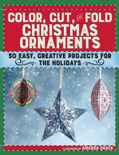 Cover image for Color, Cut, and Fold Christmas Ornaments: 30 Easy, Creative Projects for the Holidays