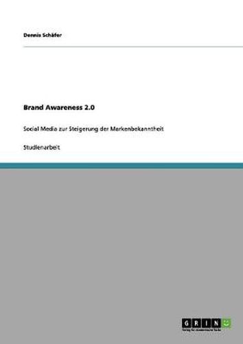 Cover image for Brand Awareness 2.0: Social Media zur Steigerung der Markenbekanntheit