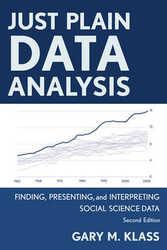 Cover image for Just Plain Data Analysis: Finding, Presenting, and Interpreting Social Science Data