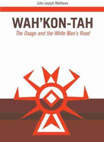 Cover image for Wah'Kon-Tah: The Osage and the White Man's Road