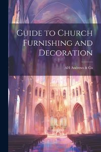 Cover image for Guide to Church Furnishing and Decoration