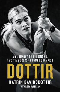 Cover image for Dottir: My Journey to Becoming a Two-Time CrossFit Games Champion