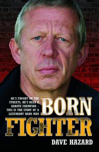 Cover image for Born Fighter: He's Fought on the Streets, He's Been a Karate Champion - This is the Story of a Legendary Hard Man