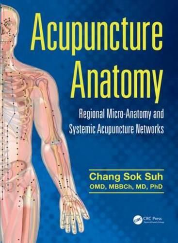 Cover image for Acupuncture Anatomy: Regional Micro-Anatomy and Systemic Acupuncture Networks