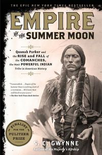 Cover image for Empire of the Summer Moon: Quanah Parker and the Rise and Fall of the Comanches, the Most Powerful Indian Tribe in American History