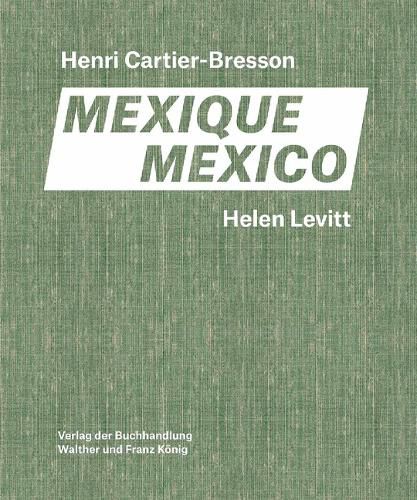 Cover image for Helen Levitt / Henri Cartier-Bresson. Mexico