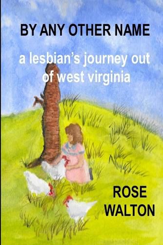 Cover image for By Any Other Name a Lesbian's Journey Out of West Virginia