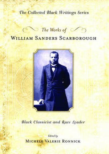 Cover image for The Works of William Sanders Scarborough: Black Classicist and Race Leader