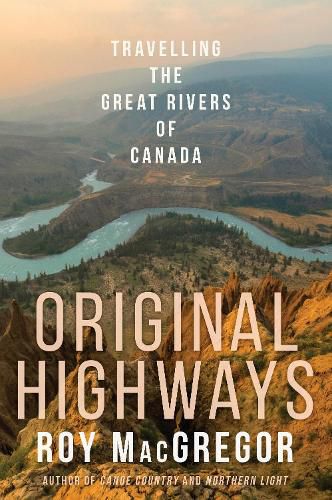 Cover image for Original Highways: Travelling the Great Rivers of Canada