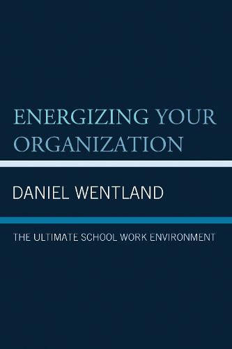 Cover image for Energizing Your Organization: The Ultimate School Work Environment