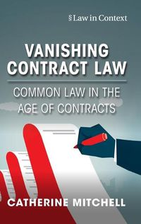Cover image for Vanishing Contract Law: Common Law in the Age of Contracts
