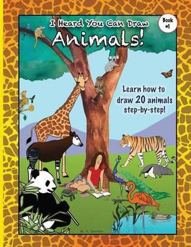 Cover image for I Heard You Can Draw Animals!: A Step-by-Step Drawing Guide