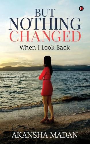 Cover image for But Nothing Changed: When I Look Back