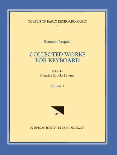 Cover image for Cekm 5 Bernardo Pasquini (1637-1710), Collected Works for Keyboard, Edited by Maurice Brooks Haynes. Vol. I, Volume 5