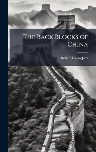 Cover image for The Back Blocks of China