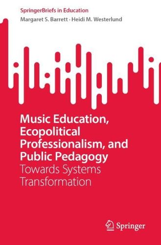 Cover image for Music Education, Ecopolitical Professionalism, and Public Pedagogy