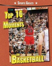 Cover image for Top 10 Moments in Basketball