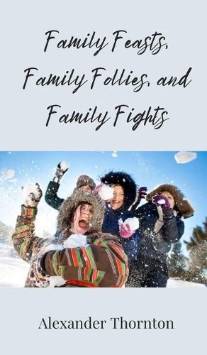 Cover image for Family Feasts, Family Follies, and Family Fights